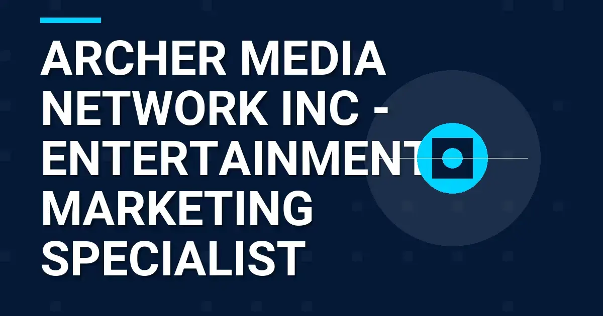 Archer Media Network Inc - Entertainment Marketing Specialist