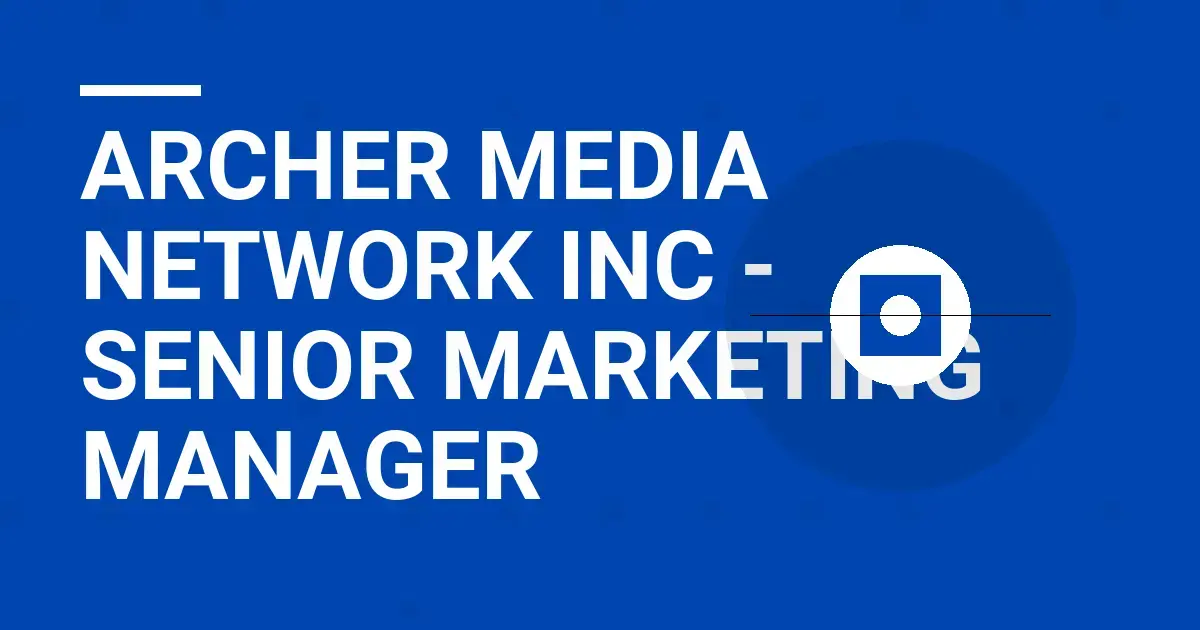 Archer Media Network Inc - Senior Marketing Manager