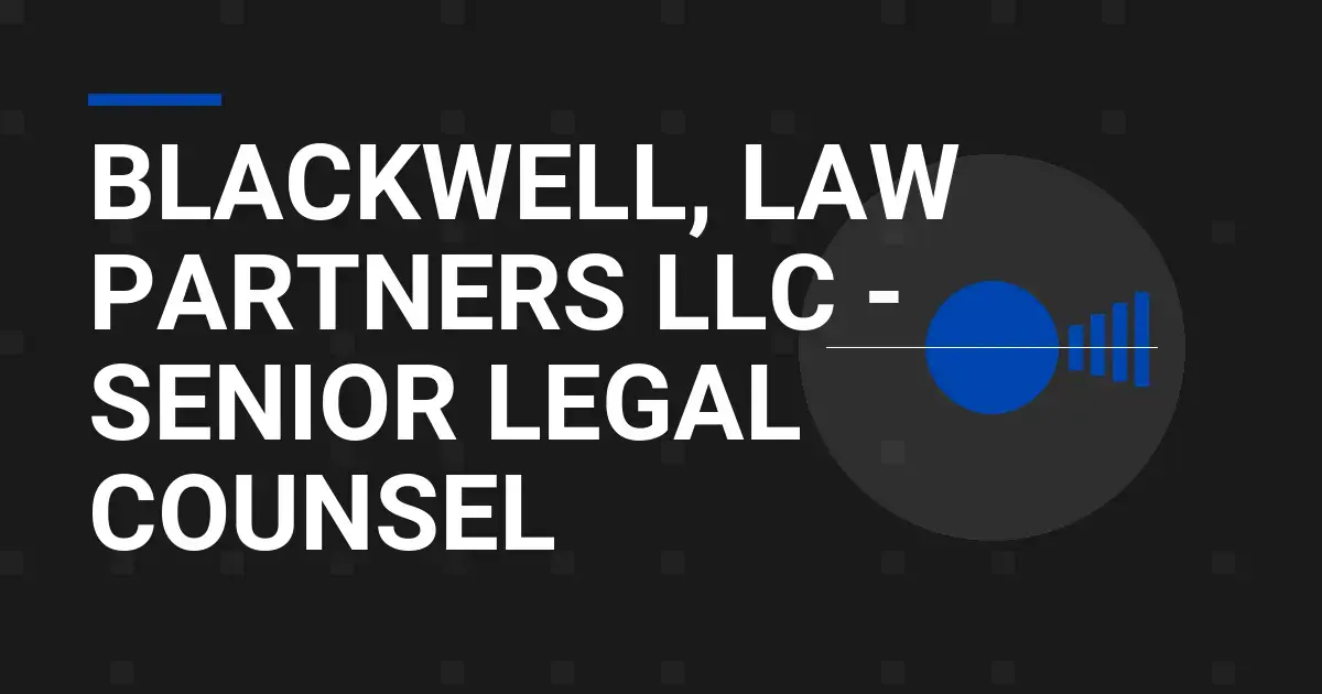 Blackwell, Law Partners LLC - Senior Legal Counsel