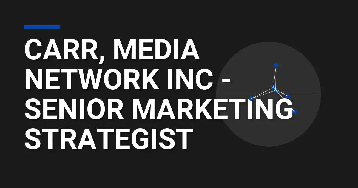 Carr, Media Network Inc - Senior Marketing Strategist