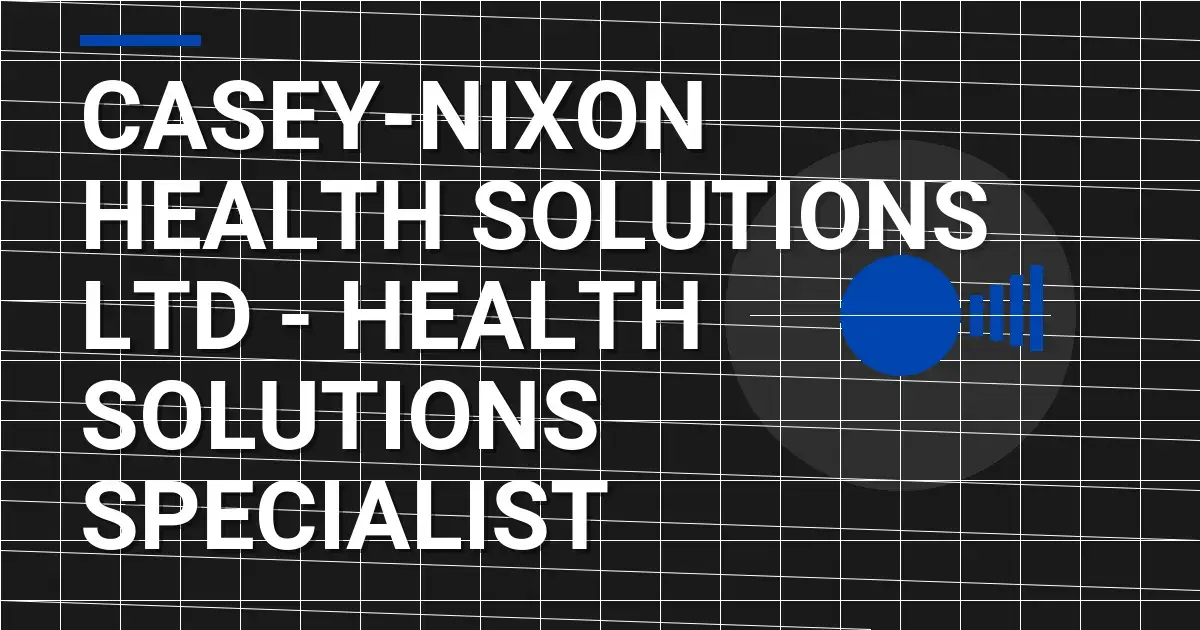 Casey-Nixon Health Solutions Ltd - Health Solutions Specialist