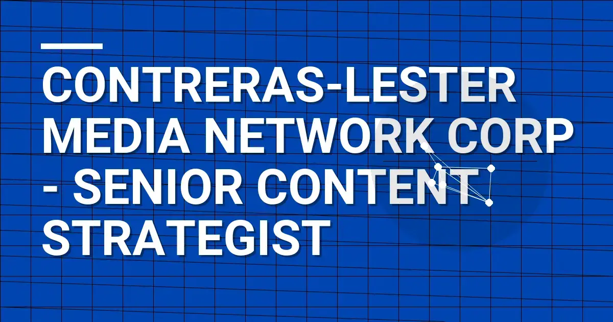 Contreras-Lester Media Network Corp - Senior Content Strategist
