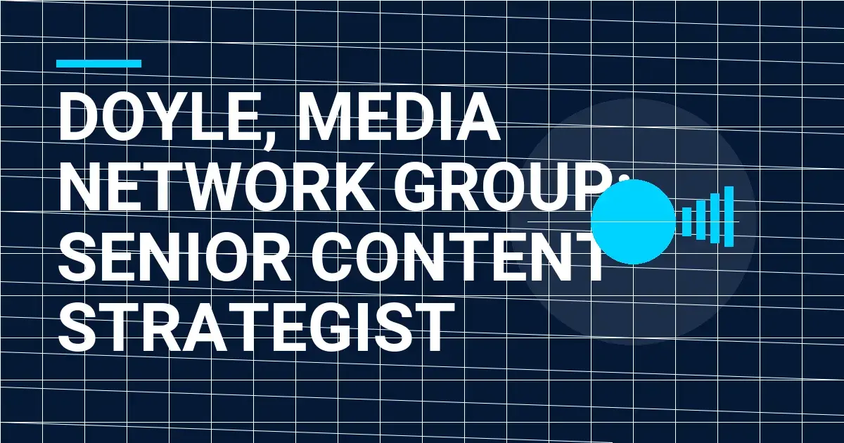 Doyle, Media Network Group: Senior Content Strategist