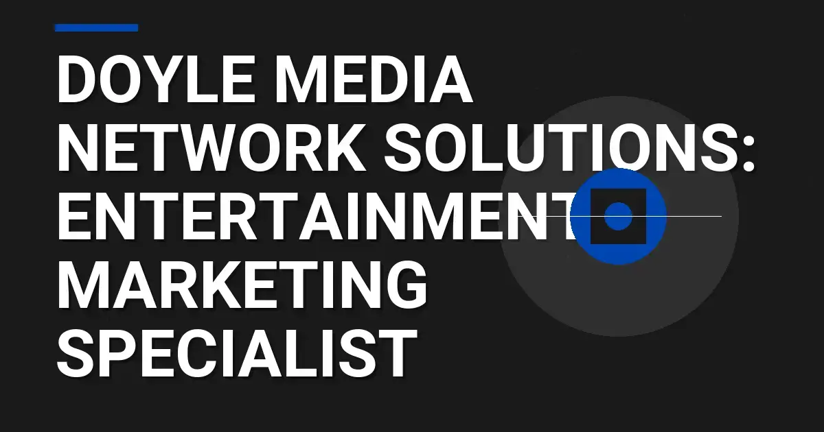Doyle Media Network Solutions: Entertainment Marketing Specialist