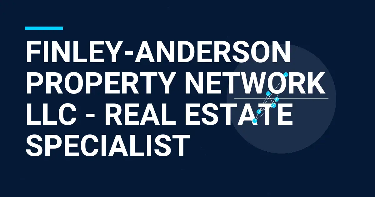 Finley-Anderson Property Network LLC - Real Estate Specialist