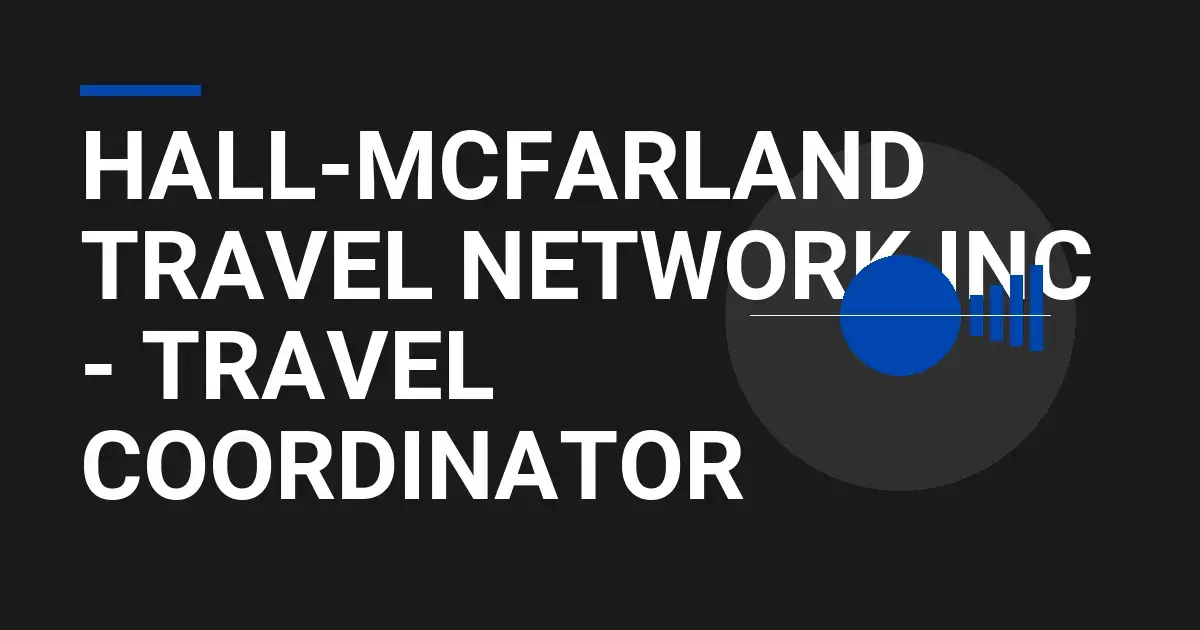 Hall-Mcfarland Travel Network Inc - Travel Coordinator