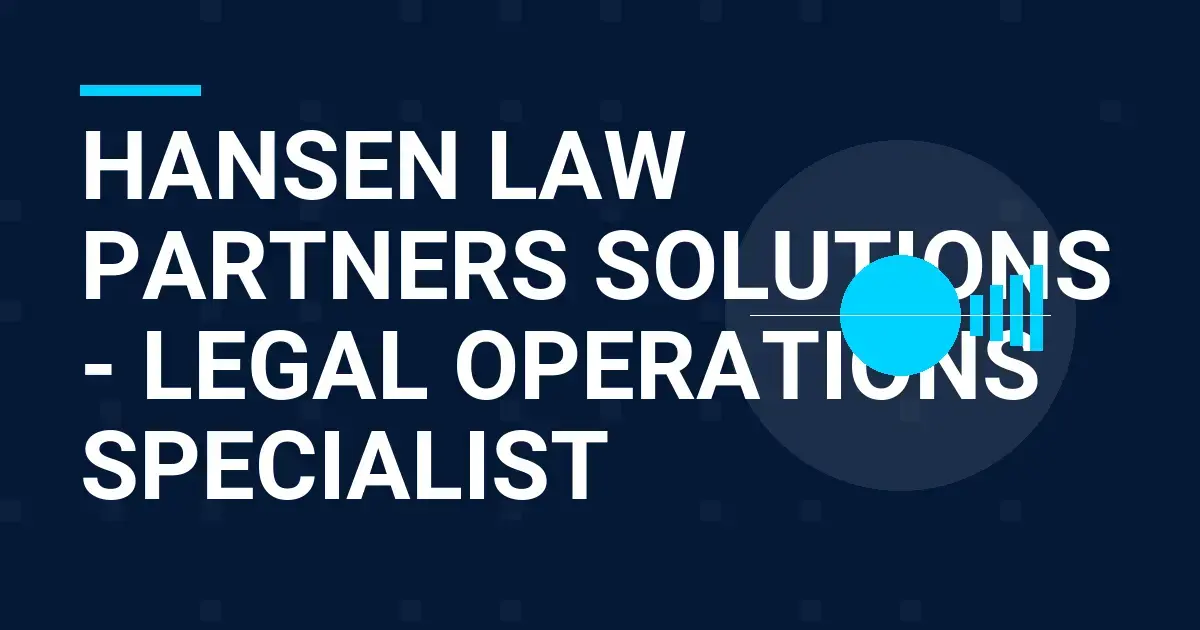 Hansen Law Partners Solutions - Legal Operations Specialist