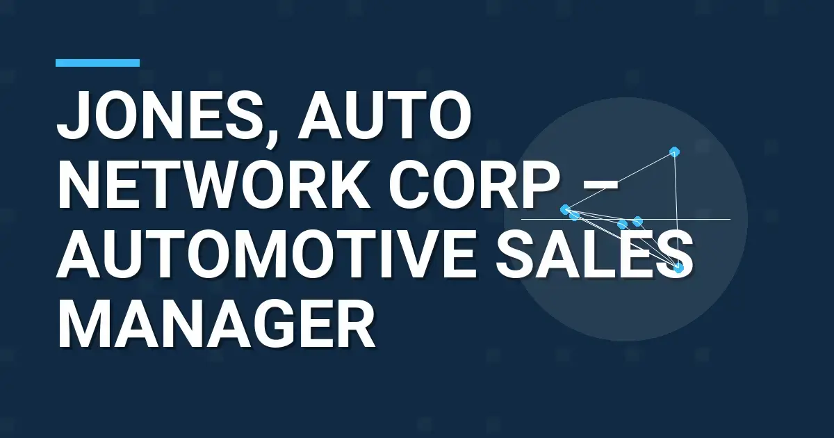 Jones, Auto Network Corp – Automotive Sales Manager