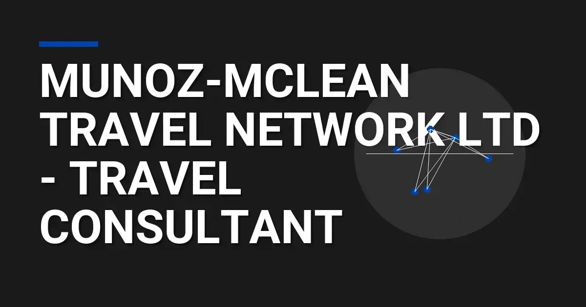 Munoz-Mclean Travel Network Ltd - Travel Consultant