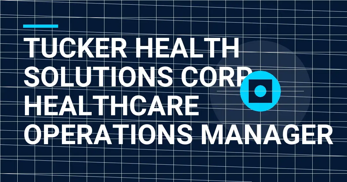 Tucker Health Solutions Corp - Healthcare Operations Manager