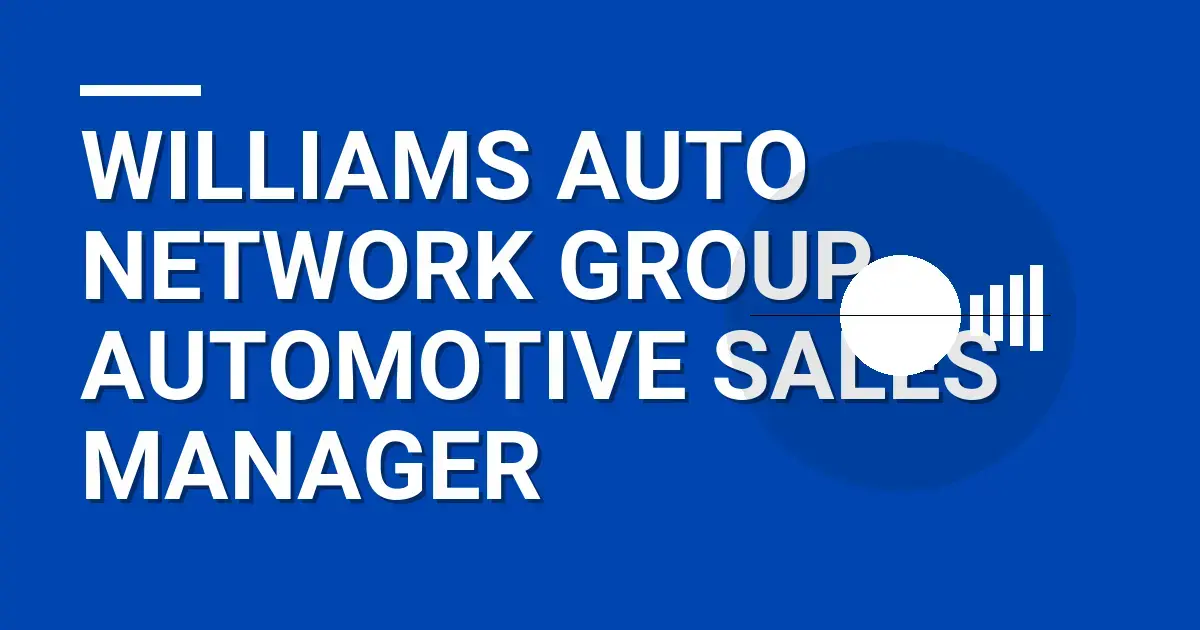 Williams Auto Network Group - Automotive Sales Manager