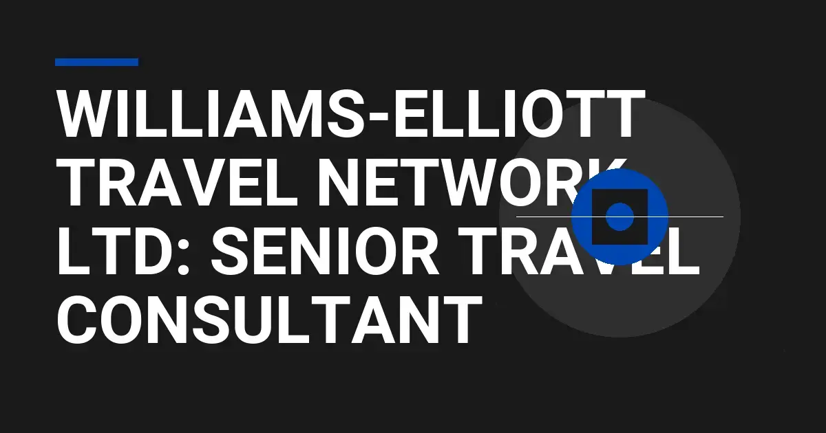 Williams-Elliott Travel Network Ltd: Senior Travel Consultant