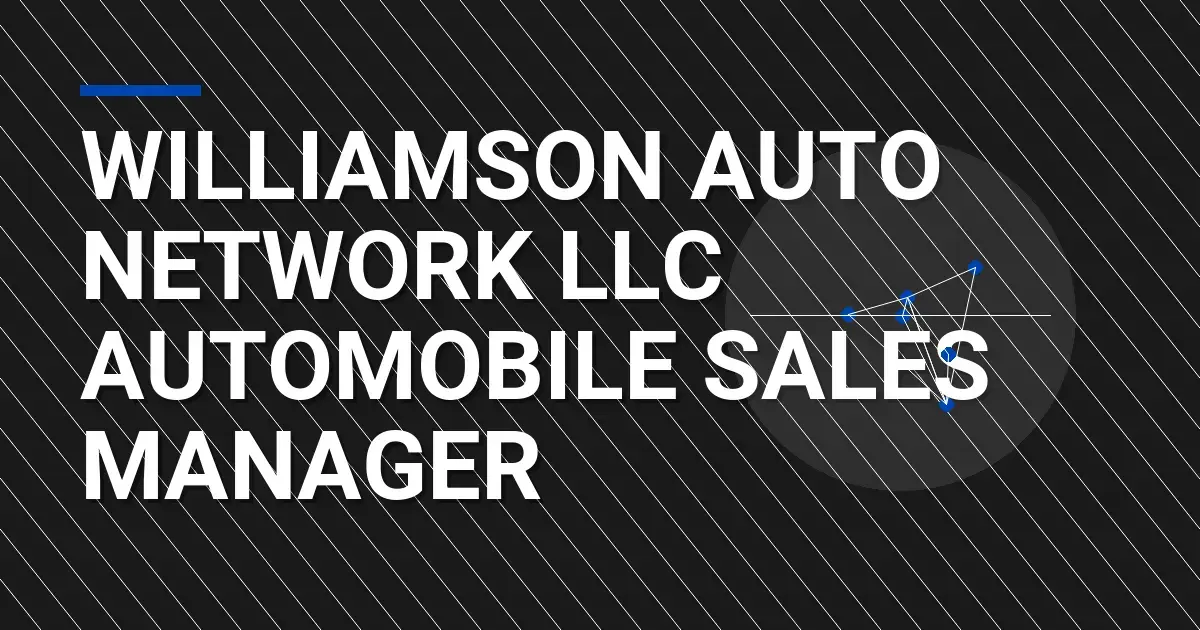 Williamson Auto Network LLC Automobile Sales Manager