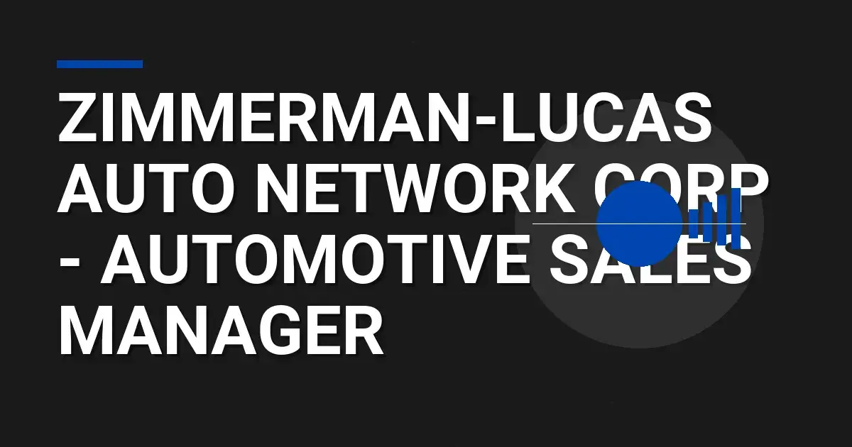 Zimmerman-Lucas Auto Network Corp - Automotive Sales Manager