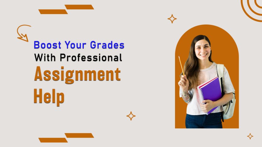The Best Way to Score Top Grades: Hire an Expert Assignment Writer UK