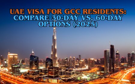 UAE Visa for GCC Residents: Compare 30-Day vs. 60-Day Options (2025)