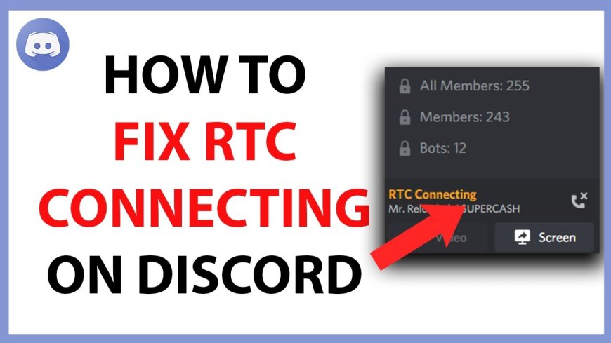 How to Fix RTC Connecting Discord Issues Quickly and Easily