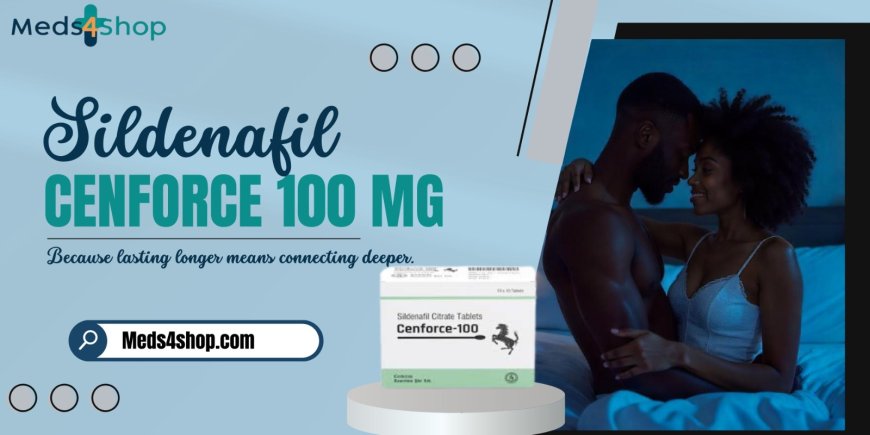 Cenforce 100 mg: Affordable Erectile Dysfunction Treatment in the USA - Meds4shop