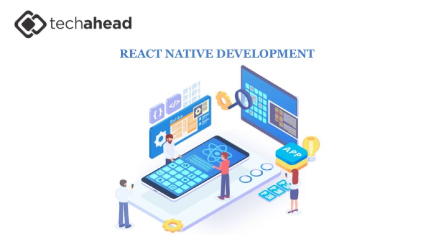 The Cross-Platform Revolution: Why React Native App Development Companies Are Redefining Mobile Innovation